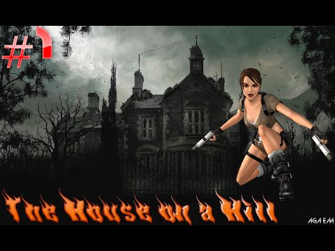 The House on a Hill part 1 TRLE.NET