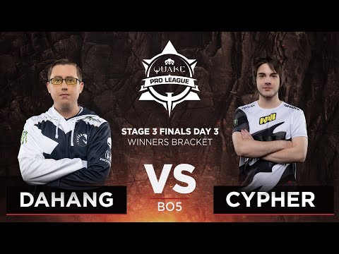 Dahang vs Cypher - Quake Pro League - Stage 3 Finals Day 3
