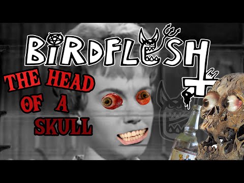 BIRDFLESH - THE HEAD OF A SKULL