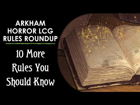 10 More Rules You Should Know - Arkham Horror LCG Rules Roundup