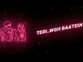 Teri Wo Baatein Blackscreen Status Video A P Editing New Sad Hindi Status Sadshayari Sayari Status