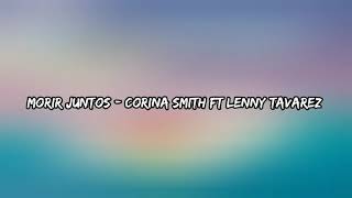 Corina Smith Ft. Lenny Tavárez - Morir Juntos (Letra)