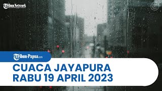 Cuaca Kota Jayapura Rabu, 19 April 2023: Distrik Abepura hingga Muara Tami Hujan Ringan sampai Malam