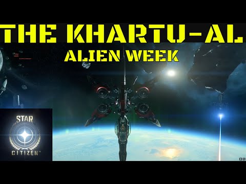 STAR CITIZEN ALIEN WEEK- THE KHARTU-AL From AOPOA  (They Gave Me The Wrong Ship)