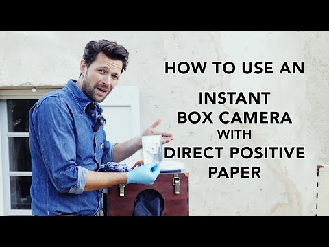 HOW TO USE AN INSTANT BOX CAMERA WITH DIRECT POSITIVE PAPER