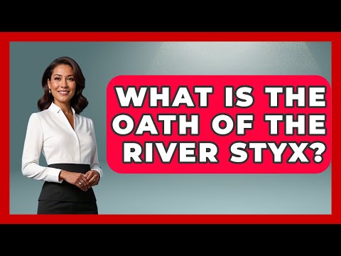 What Is The Oath Of The River Styx? - Exploring Ancient Myths