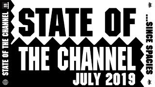 State of the Channel - July 2019