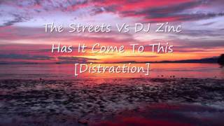 The Streets Vs DJ Zinc - Has It Come To This [Distraction]