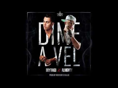 Dime A Vel - Brytiago Ft Almighty  - Official ®