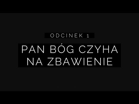 Wielki Post 2018 - Odcinek 1: Pan Bóg czyha