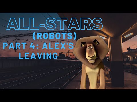 "All-Stars" (Robots) Part 4 - Alex's Leaving