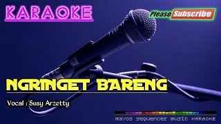 Download lagu NGRINGET BARENG -Susy Arzetty- KARAOKE mp3