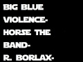 Big Blue Violence - Horse the Band