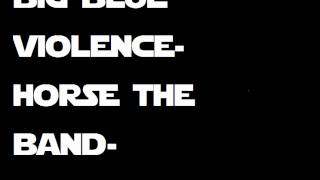 Big Blue Violence - Horse the Band