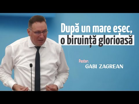 Gabi Zăgrean - După un mare eșec, o biruință glorioasă | PREDICĂ 2025