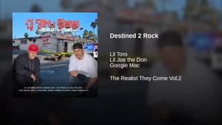 6. Destined 2 Rock - Lil Toro, Lil Joe the Don &amp; Googie Mac