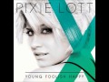 Pixie Lott - Everybody Hurts Sometimes [Young ...