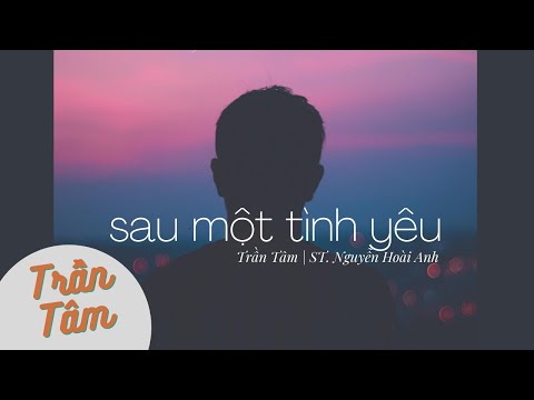 Sau một tình yêu - Trần Tâm