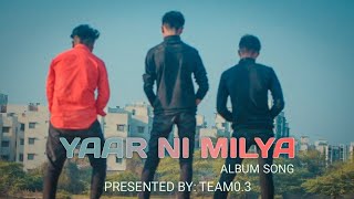 Yaarr Ni Milyaa (Full Song) Hardy Sandhu I B Praak I TEAM0.3 I New friendship albums song 2021