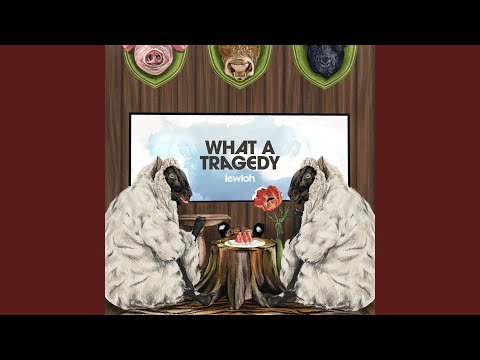 What A Tragedy - lewloh