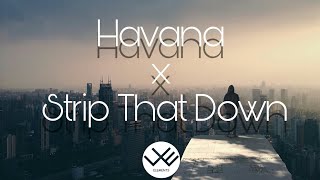 Havana x Strip That Down - Camila Cabello ft. Young Thug, Liam Payne, Quavo (Lyrics / Lyrics Video)