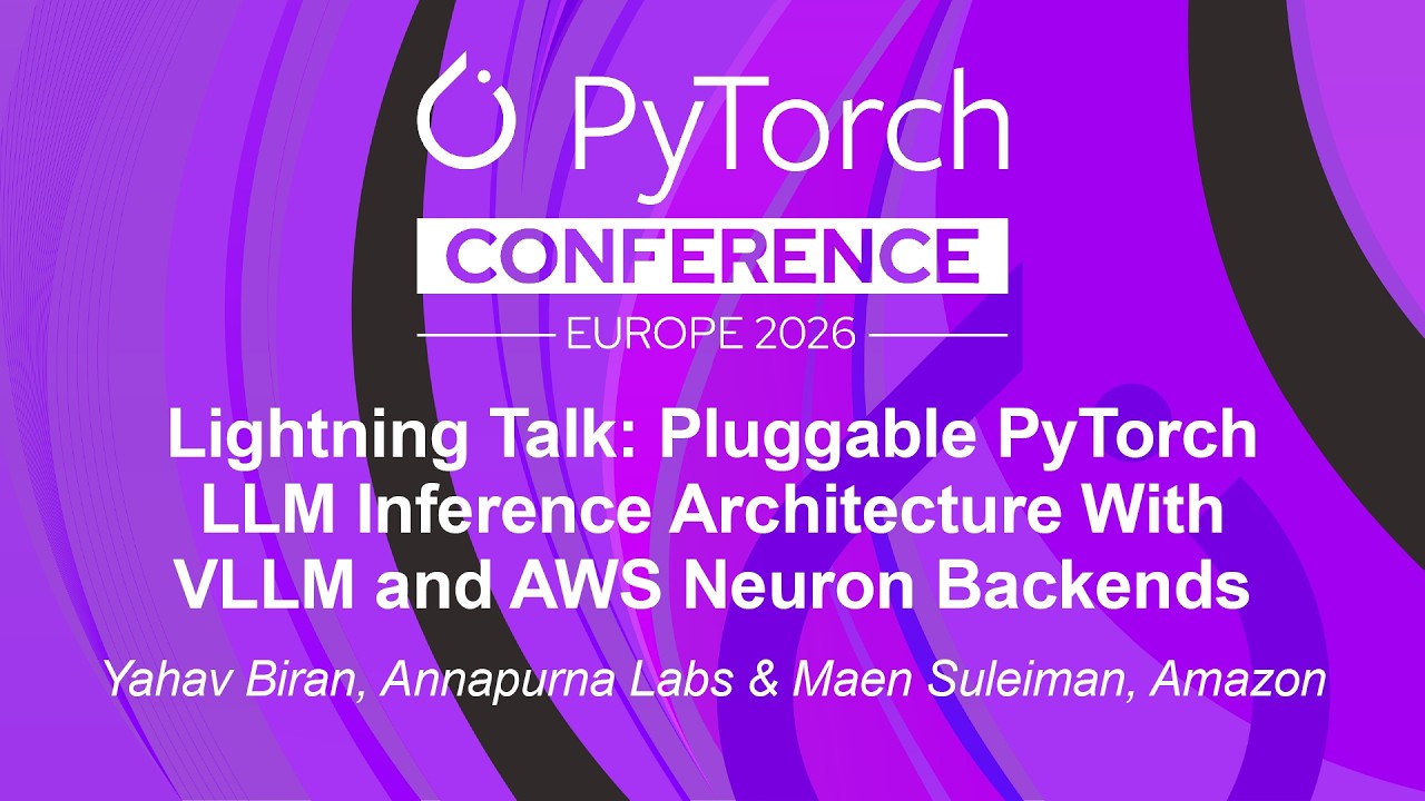 Lightning Talk: Pluggable PyTorch LLM Inference Architecture With VLL... Yahav Biran & Maen Suleiman