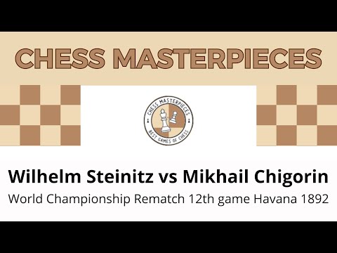 Wilhelm Steinitz vs Mikhail Chigorin World Championship Rematch 12th game Havana 1892