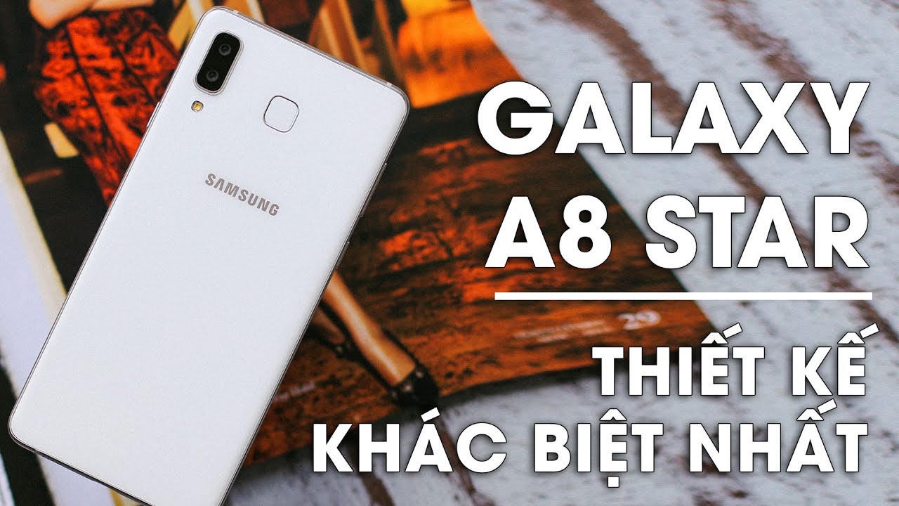 Trên tay Samsung Galaxy A8 Star : Thiết kế khác biệt nhất trong tất cả dòng Galaxy !