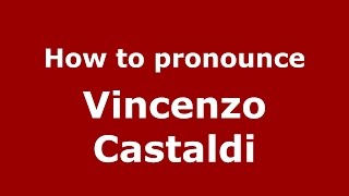 How to pronounce Vincenzo Castaldi