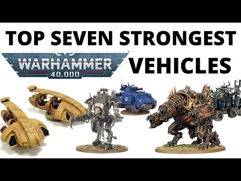 Top Seven Strongest Vehicles in Warhammer 40K 10th Edition