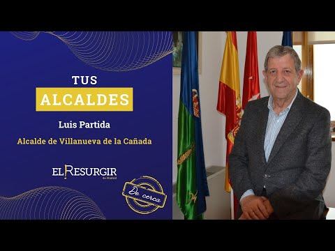 🎙️'De Cerca': Alcalde de Villanueva de la Cañada, Luis Partida - Tus Alcaldes #elresurgirdemadrid