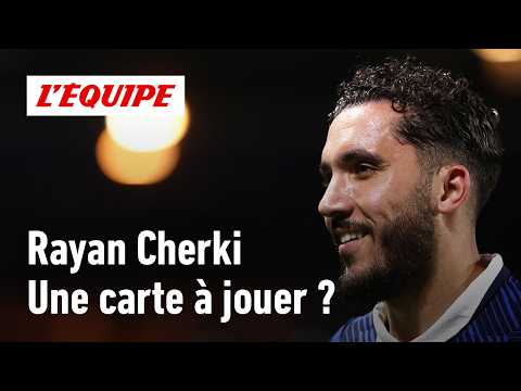 Coupe du monde 2026 : Comment Rayan Cherki doit bousculer la hiérarchie