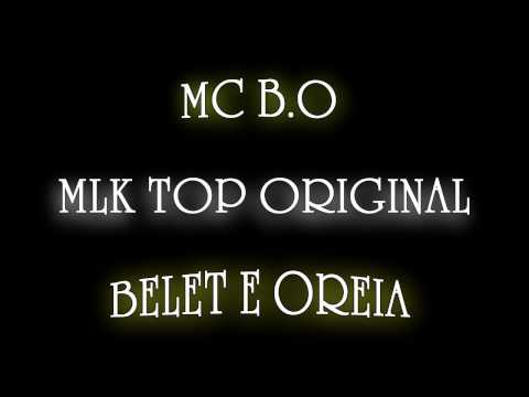 MC B.O PART. BELET E OREIA -  MLK TOP ORIGINAL ( DJ ROMARIO )  MUSICA NOVA 2011
