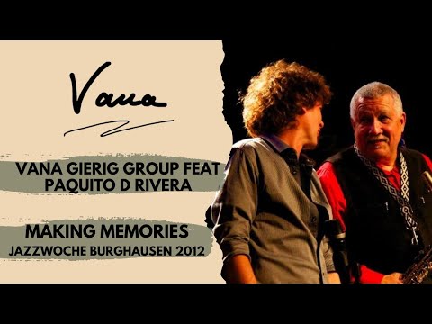 Vana Gierig Group feat  Paquito D Rivera - Making Memories [Burghausen Jazz Festival]