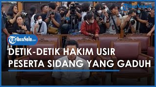 Detik-detik Hakim Usir Peserta Sidang yang Gaduh karena Bharada E Dituntut 12 Tahun Penjara