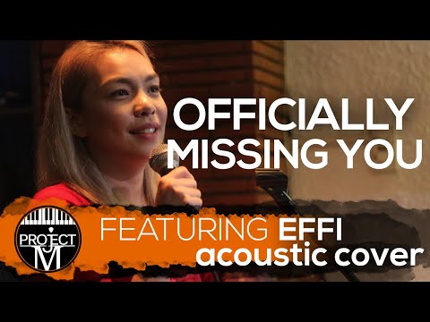 Officially Missing You - Project M Acoustic Feautring Effi (Cover)