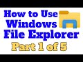 How To Use Windows File Explorer Part 1 Of 5 Program Overview