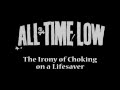 All Time Low - The Irony of Choking on a Lifesaver w./Lyrics