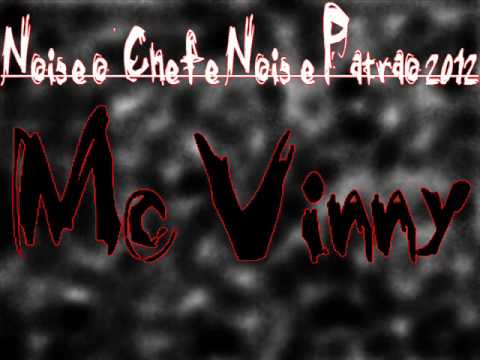Mc Vinny Nois e o Chefe Nois e Patrao 2012 (( DJ ZAKA MPC))