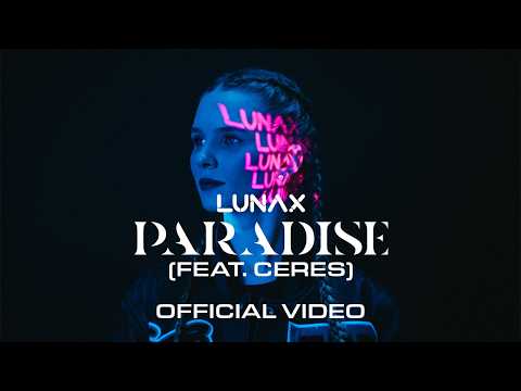 LUNAX - Paradise (feat. CERES) (Official Video)
