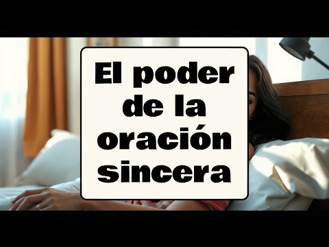 El poder de la oración sincera