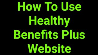How To Use Healthy Benefits Plus Website
