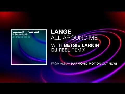 Lange Ft. Betsie Larkin - All Around Me (DJ Feel Remix)