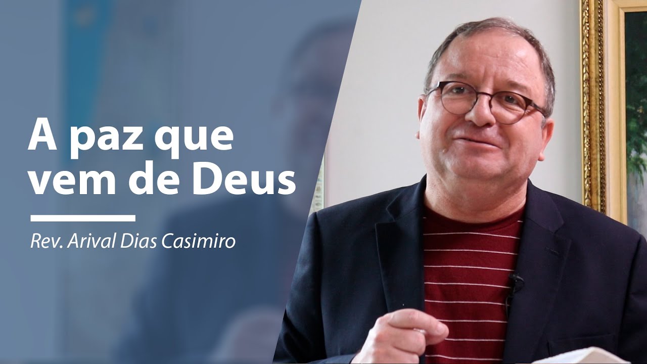 A paz que vem de Deus | Devocional com Rev. Arival Dias Casimiro