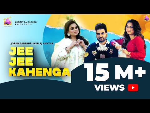 Jee Jee Kahenga(4K Video)  Joban Sandhu x Gurlej Akhtar | New Punjabi Song 2021 | Punjabi DJ Song
