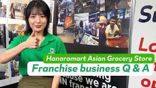 Hanaromart Asian Grocery Store franchise business Q & A