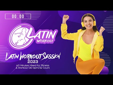 🔥 Latin Workout Session 2023 – 130 BPM / 32 Count (60-Min Session)