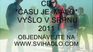 ŠVIHADLO - ČASU JE MÁLO ŠVIHADLO - ČASU JE MÁLO