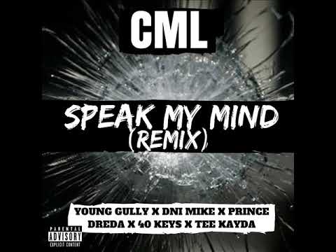 CML SPEAK MY MIND (REMIX) - YOUNG GULLY X DNI MIKE X PRINCE DREDA X TEE KAYDA X 40 KEYS