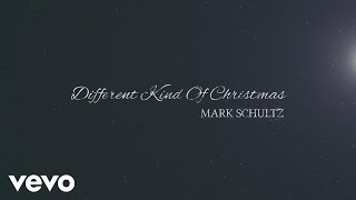 Mark Schultz - Different Kind of Christmas (Official Lyric Video)